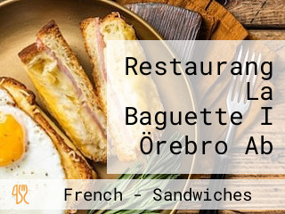 Restaurang La Baguette I Örebro Ab