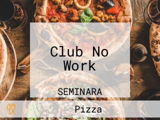 Club No Work