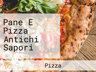 Pane E Pizza Antichi Sapori