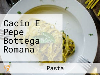 Cacio E Pepe Bottega Romana