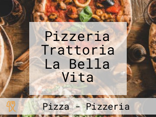 Pizzeria Trattoria La Bella Vita