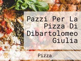 Pazzi Per La Pizza Di Dibartolomeo Giulia