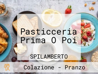 Pasticceria Prima O Poi