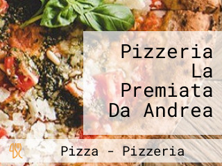 Pizzeria La Premiata Da Andrea