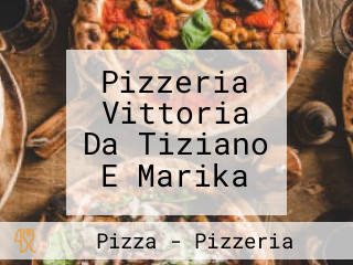 Pizzeria Vittoria Da Tiziano E Marika