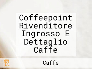 Coffeepoint Rivenditore Ingrosso E Dettaglio Caffe