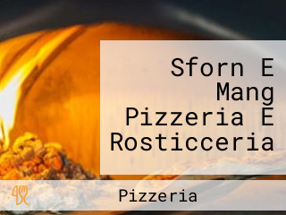 Sforn E Mang Pizzeria E Rosticceria