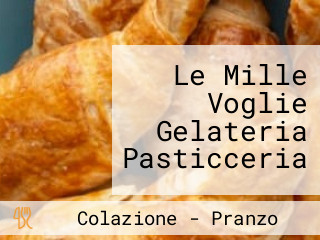 Le Mille Voglie Gelateria Pasticceria