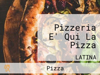 Pizzeria E' Qui La Pizza