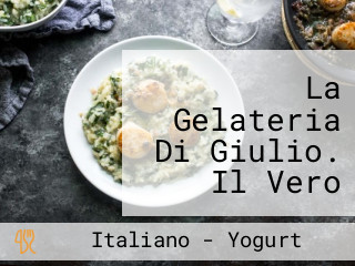 La Gelateria Di Giulio. Il Vero Gelato Artigianale