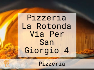 Pizzeria La Rotonda Via Per San Giorgio 4