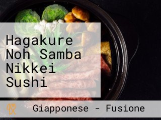 Hagakure Noh Samba Nikkei Sushi Restaurant Mixology Bar