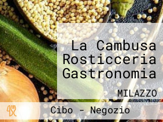 La Cambusa Rosticceria Gastronomia