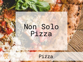 Non Solo Pizza