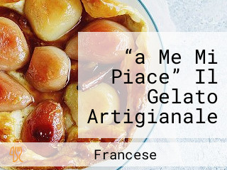 “a Me Mi Piace” Il Gelato Artigianale Sempre Fresco