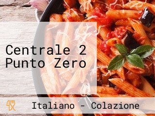 Centrale 2 Punto Zero