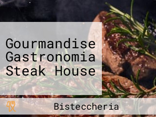 Gourmandise Gastronomia Steak House