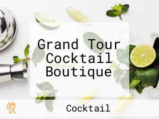 Grand Tour Cocktail Boutique