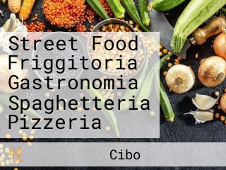 Street Food Friggitoria Gastronomia Spaghetteria Pizzeria