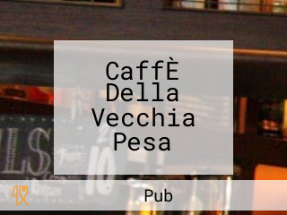 CaffÈ Della Vecchia Pesa