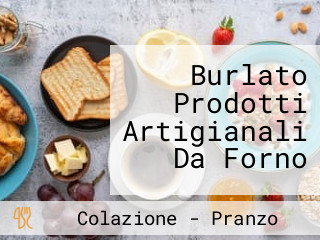 Burlato Prodotti Artigianali Da Forno