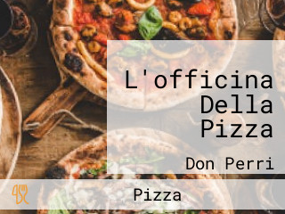 L'officina Della Pizza