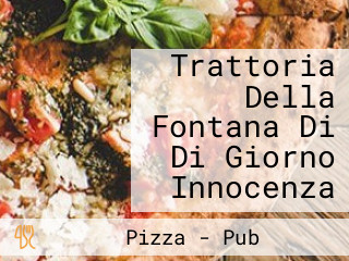 Trattoria Della Fontana Di Di Giorno Innocenza