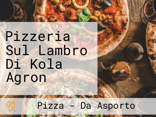 Pizzeria Sul Lambro Di Kola Agron