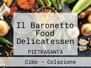 Il Baronetto Food Delicatessen