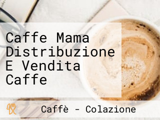 Caffe Mama Distribuzione E Vendita Caffe