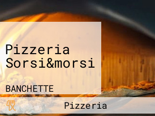 Pizzeria Sorsi&morsi