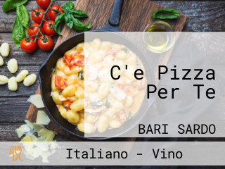 C'e Pizza Per Te