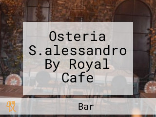 Osteria S.alessandro By Royal Cafe