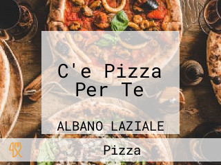 C'e Pizza Per Te