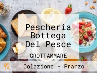 Pescheria Bottega Del Pesce