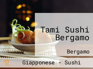 Tami Sushi Bergamo