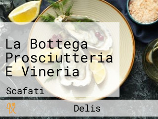 La Bottega Prosciutteria E Vineria