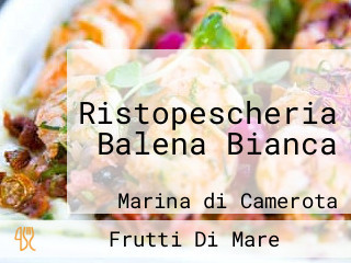 Ristopescheria Balena Bianca