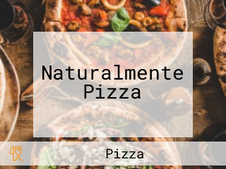 Naturalmente Pizza