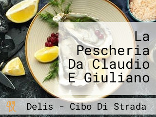 La Pescheria Da Claudio E Giuliano