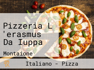 Pizzeria L 'erasmus Da Iuppa