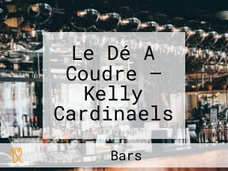 Le Dé A Coudre — Kelly Cardinaels