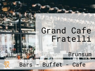 Grand Cafe Fratelli