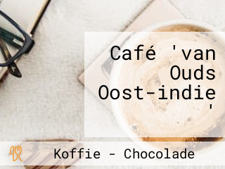 Café 'van Ouds Oost-indie '