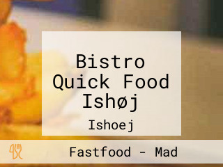 Bistro Quick Food Ishøj