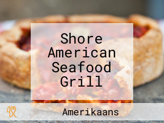 Shore American Seafood Grill