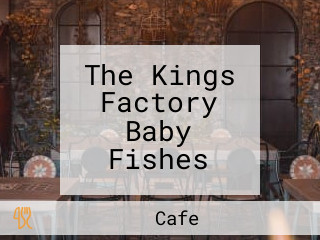 The Kings Factory Baby Fishes