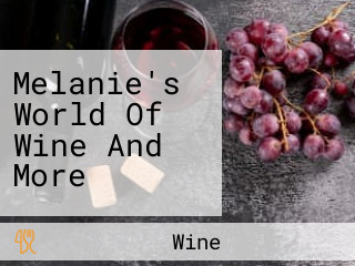 Melanie's World Of Wine And More