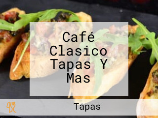 Café Clasico Tapas Y Mas