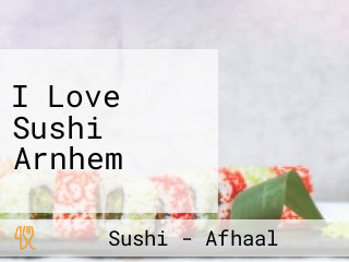 I Love Sushi Arnhem